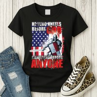 He Who Kneels Before God Can Stan Before Anyone Womens T-Shirt