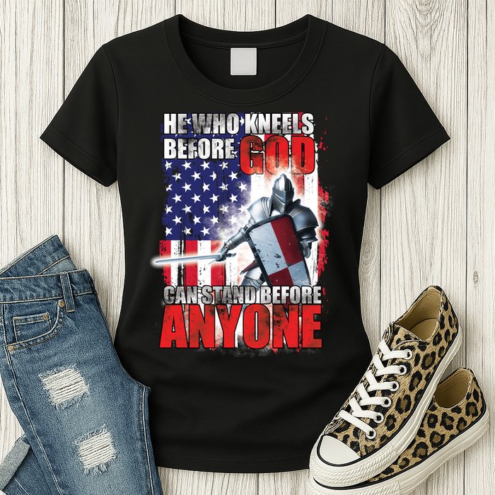 He Who Kneels Before God Can Stan Before Anyone Womens T-Shirt