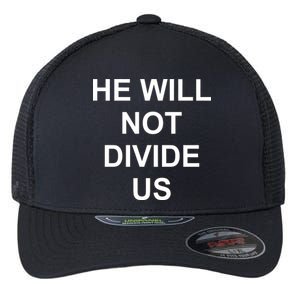 He Will Not Divide US Anti Trump Protest Flexfit Unipanel Trucker Cap