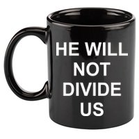 He Will Not Divide US Anti Trump Protest 11oz C Handle Ceramic Mug