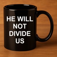 He Will Not Divide US Anti Trump Protest 11oz C Handle Ceramic Mug