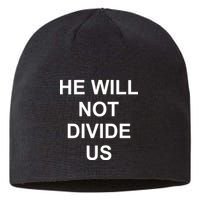 He Will Not Divide US Anti Trump Protest Sustainable Beanie