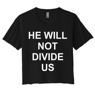 He Will Not Divide US Anti Trump Protest Women's Crop Top Tee