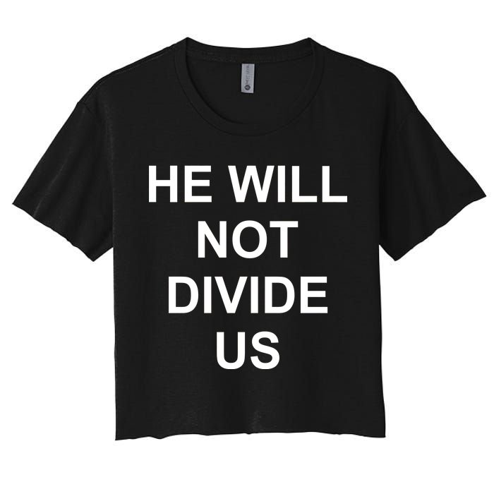 He Will Not Divide US Anti Trump Protest Women's Crop Top Tee