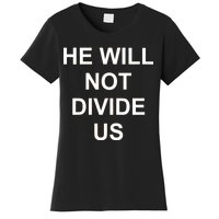 He Will Not Divide US Anti Trump Protest Women's T-Shirt