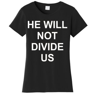 He Will Not Divide US Anti Trump Protest Women's T-Shirt