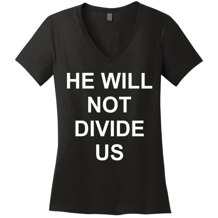 He Will Not Divide US Anti Trump Protest Women's V-Neck T-Shirt