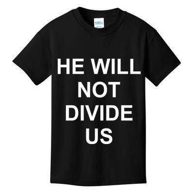 He Will Not Divide US Anti Trump Protest Kids T-Shirt