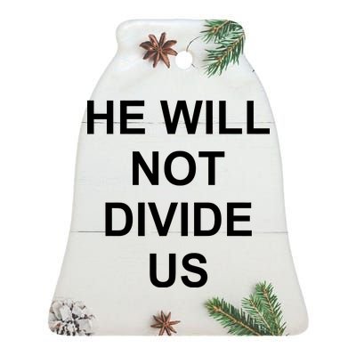 He Will Not Divide US Anti Trump Protest Ceramic Bell Ornament