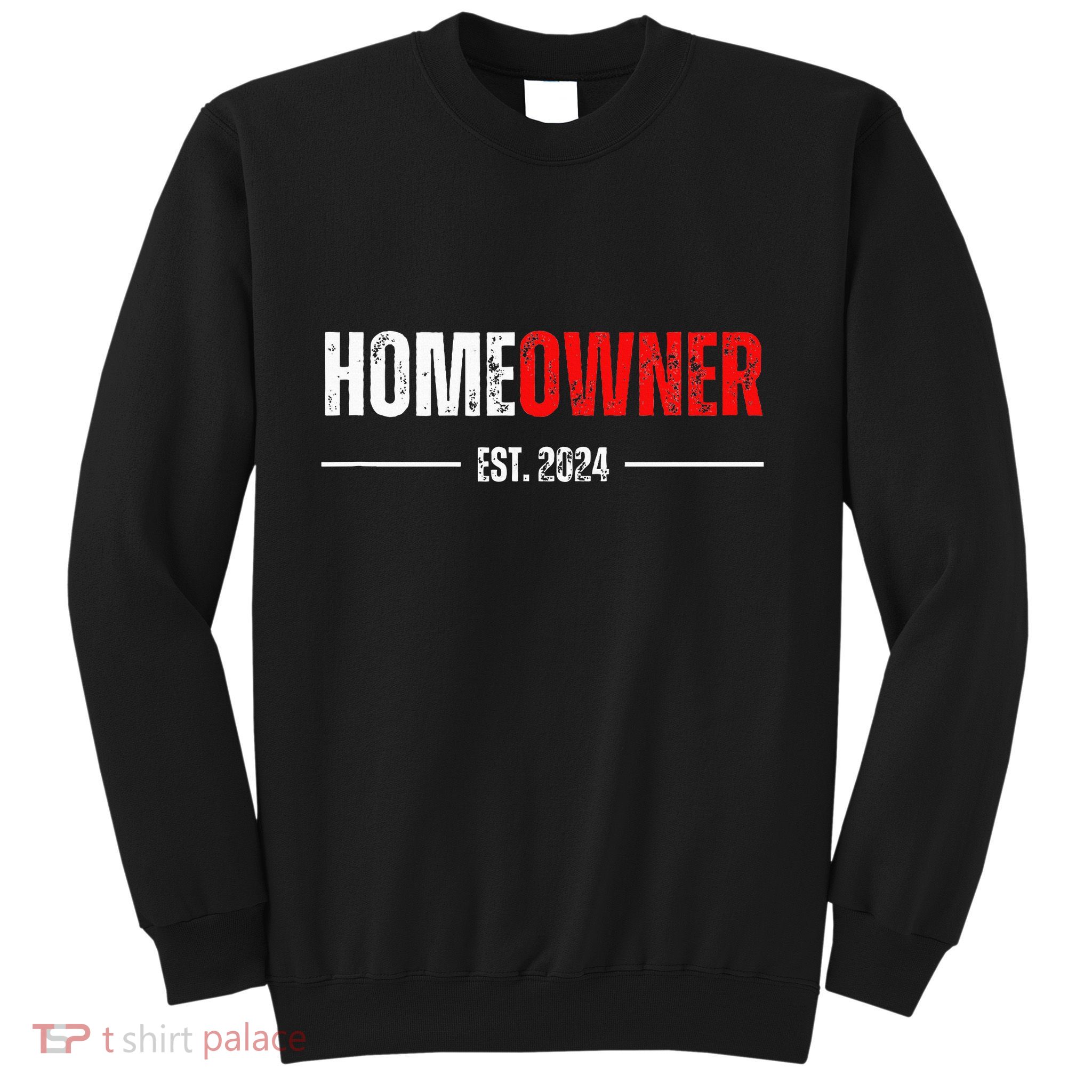 Homeowner Est 2024 Proud Housewarming For New Home Owner Sweatshirt