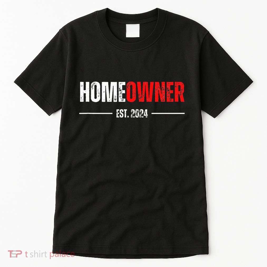 Homeowner Est 2024 Proud Housewarming For New Home Owner Tall T-Shirt