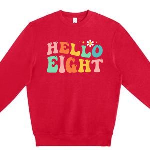 Hello Eight 8 Year Old 8th Birthday Girl Age 8 BDay Groovy Premium Crewneck Sweatshirt