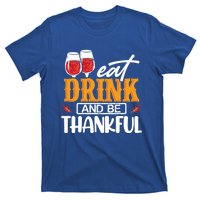 Holiday Eat And Be Thankful Gift T-Shirt