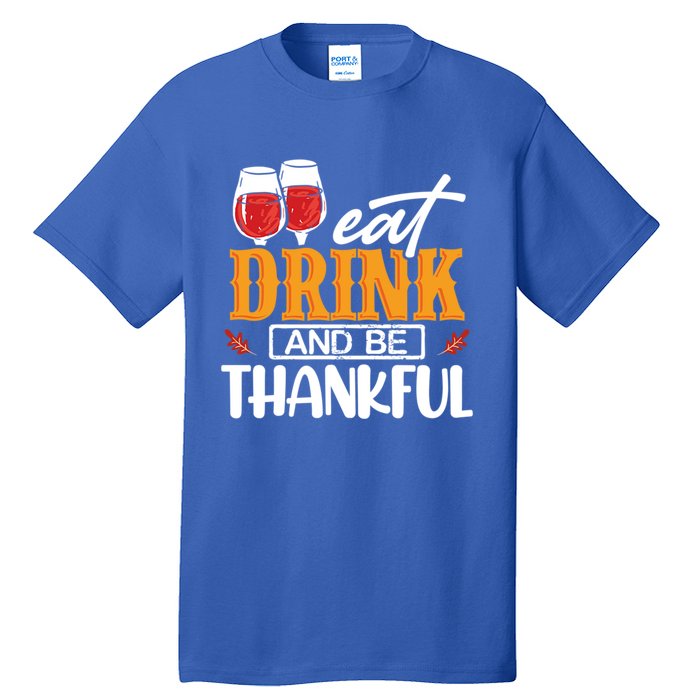 Holiday Eat And Be Thankful Gift Tall T-Shirt