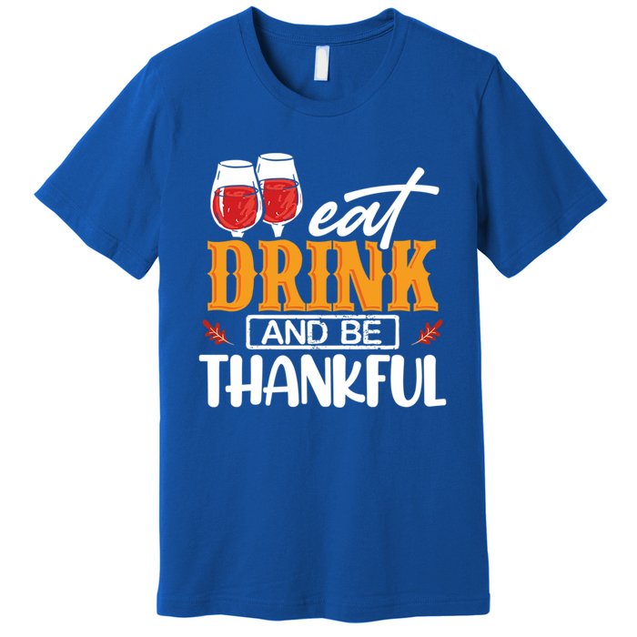 Holiday Eat And Be Thankful Gift Premium T-Shirt