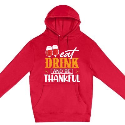 Holiday Eat And Be Thankful Gift Premium Pullover Hoodie