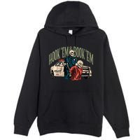 Hook Em And Book Em Premium Pullover Hoodie