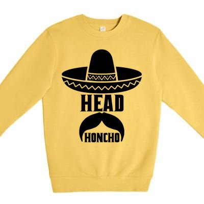 Head Honcho Sombrero Moustache Funny Cinco De Mayo Premium Crewneck Sweatshirt