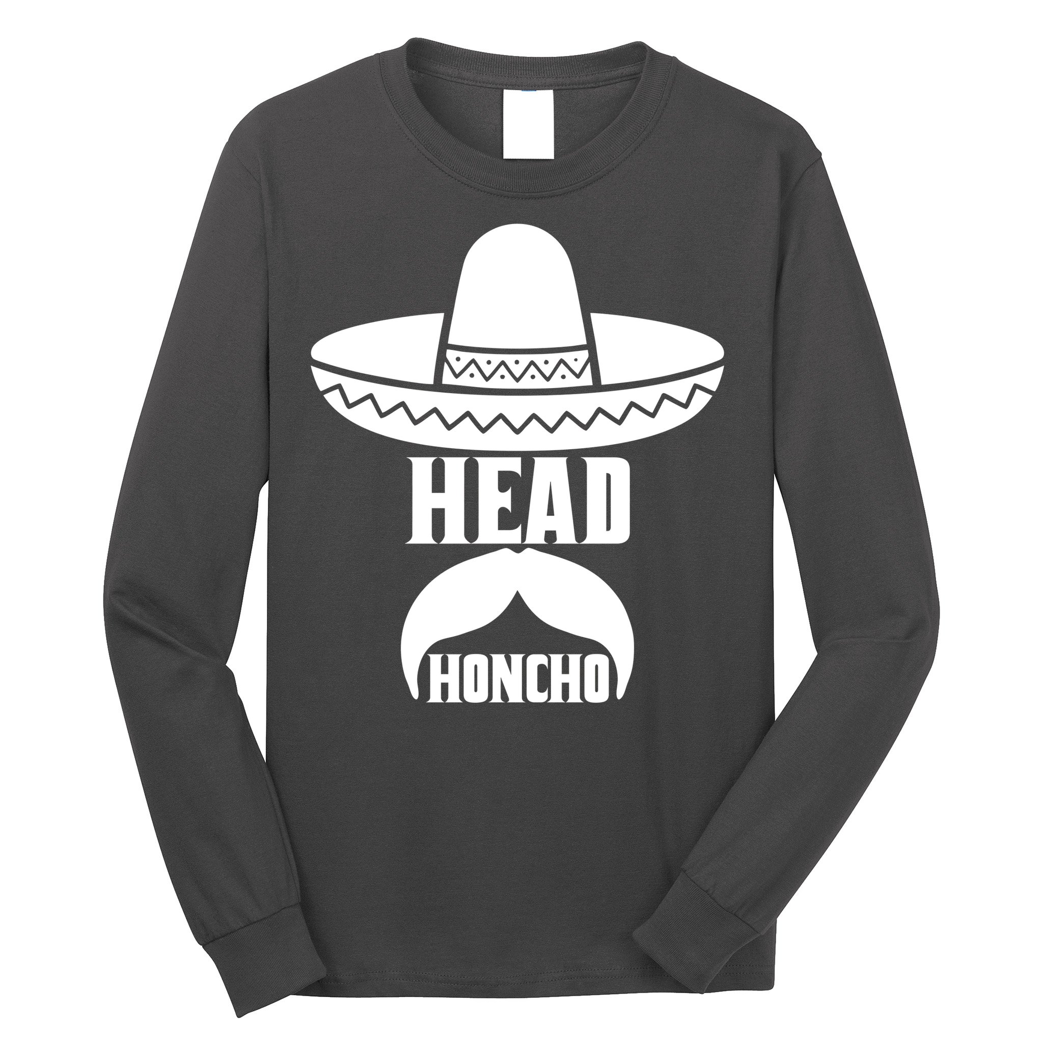 Head Honcho Sombrero Moustache Funny Cinco De Mayo Long Sleeve Shirt
