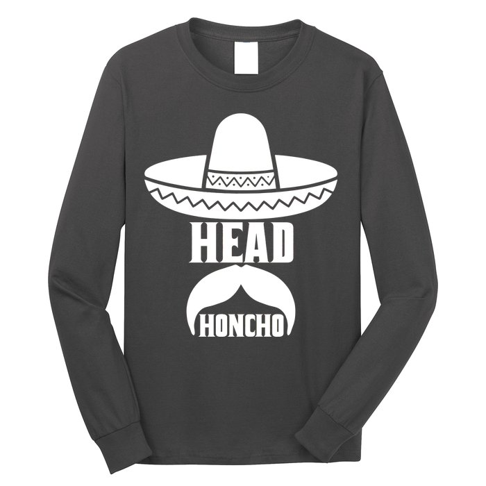 Head Honcho Sombrero Moustache Funny Cinco De Mayo Long Sleeve Shirt