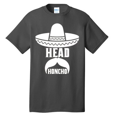 Head Honcho Sombrero Moustache Funny Cinco De Mayo Tall T-Shirt