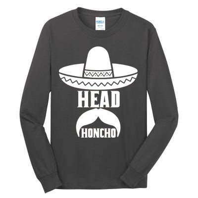 Head Honcho Sombrero Moustache Funny Cinco De Mayo Tall Long Sleeve T-Shirt