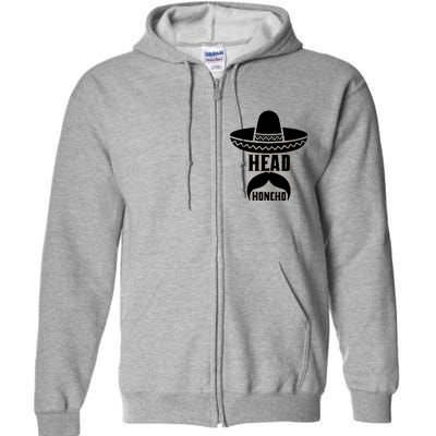 Head Honcho Sombrero Moustache Funny Cinco De Mayo Full Zip Hoodie