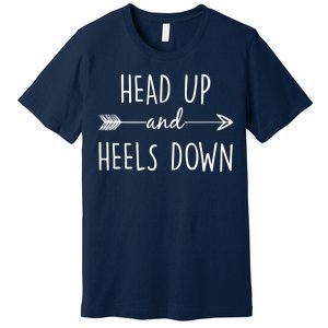 Head Up And Heels Down Premium T-Shirt