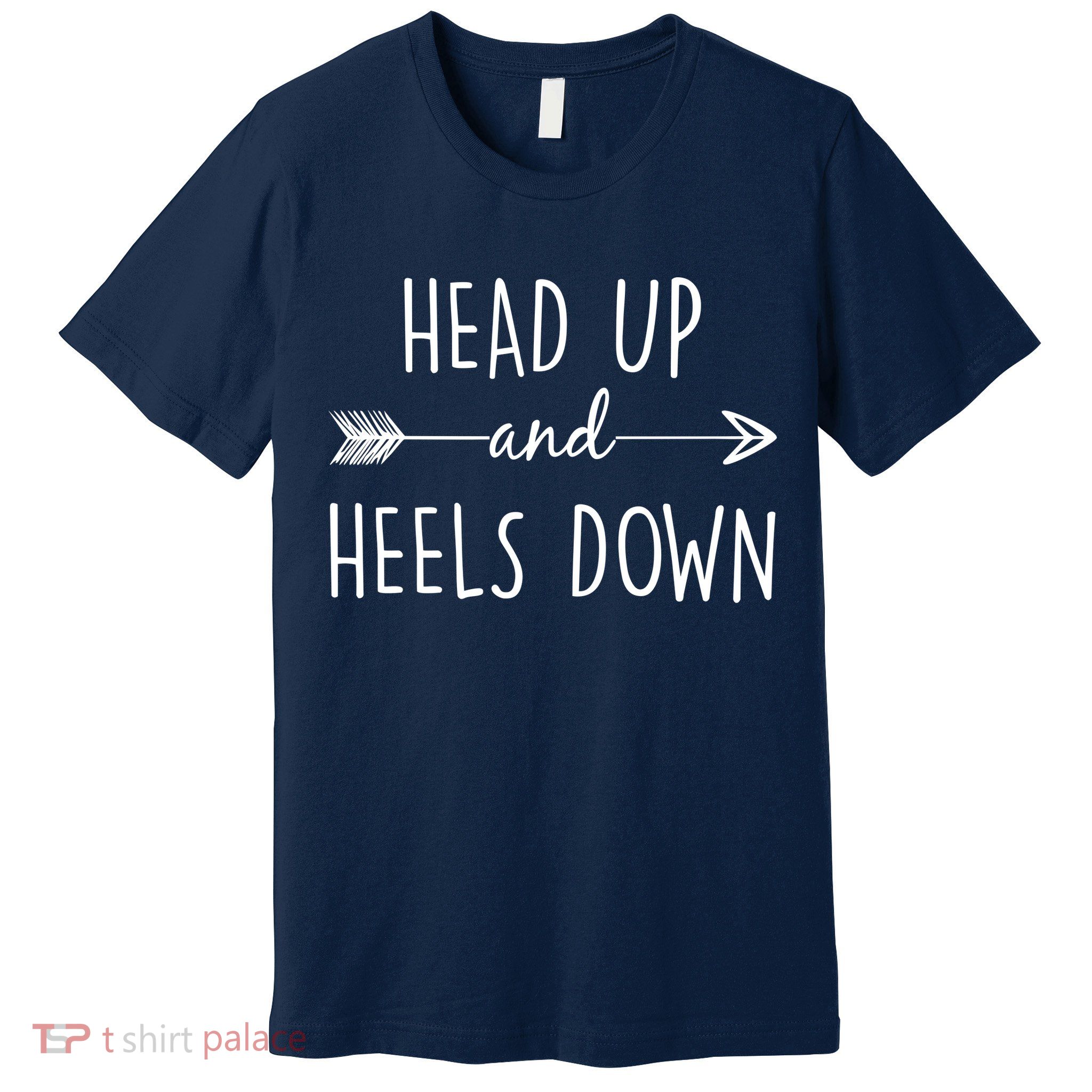 Head Up And Heels Down Premium T-Shirt