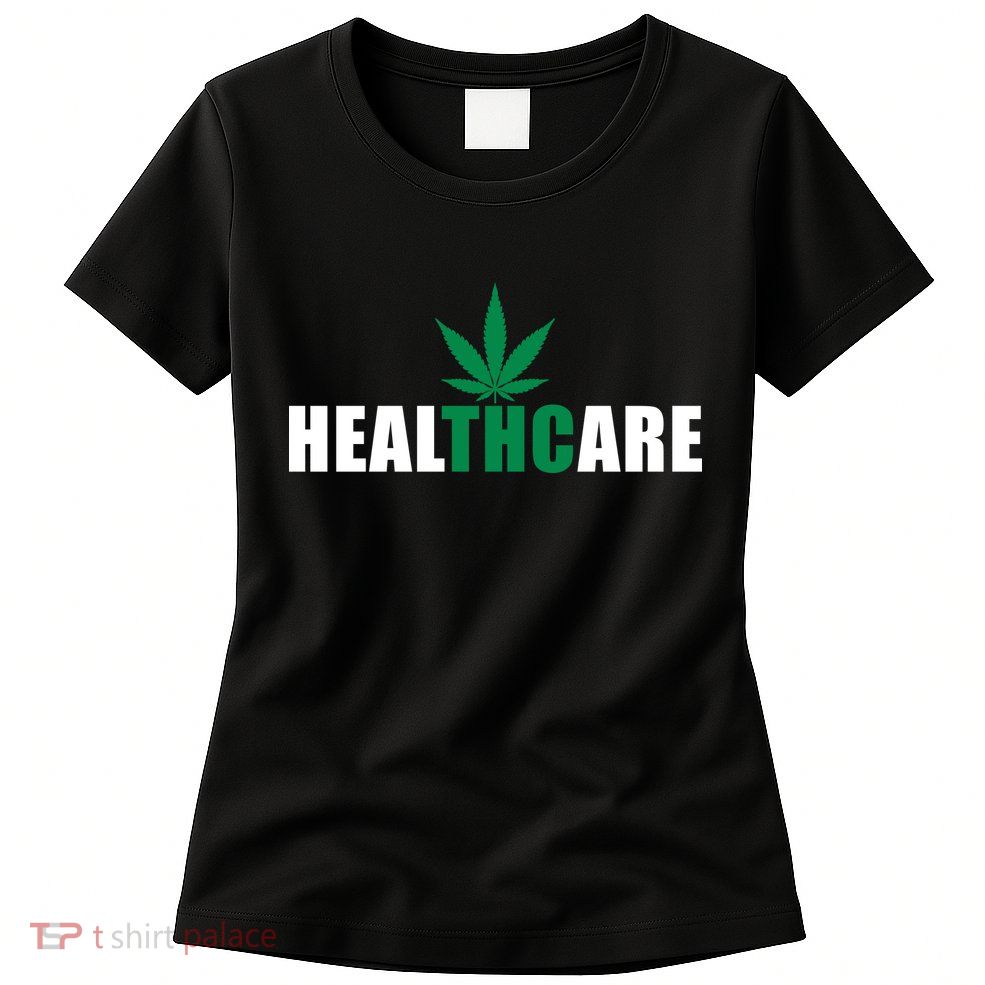 Healthcare Medical Marijuana Weed Womens T-Shirt