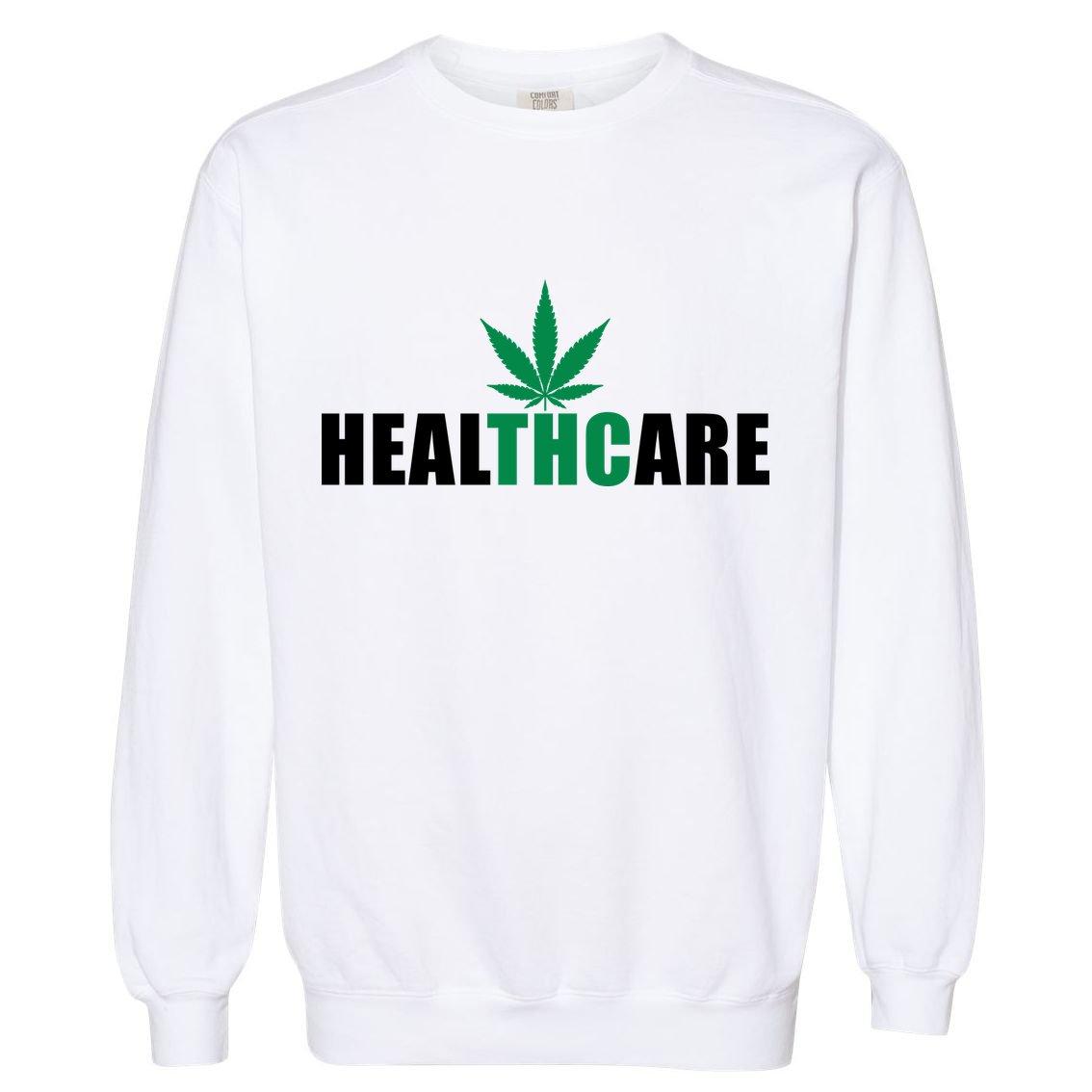 Healthcare Medical Marijuana Weed Garment-Dyed Sweatshirt