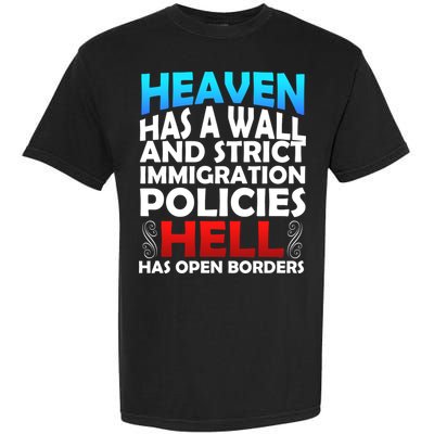 Heaven Has A Wall Hell Has Open Borders Garment-Dyed Heavyweight T-Shirt