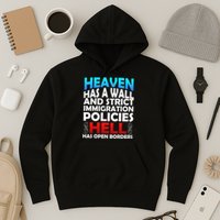 Heaven Has A Wall Hell Has Open Borders Hoodie