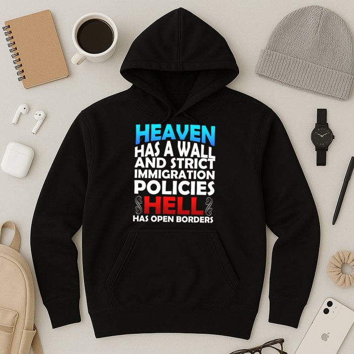 Heaven Has A Wall Hell Has Open Borders Hoodie