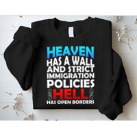 Heaven Has A Wall Hell Has Open Borders Sweatshirt