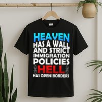 Heaven Has A Wall Hell Has Open Borders T-Shirt