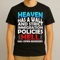 Heaven Has A Wall Hell Has Open Borders T-Shirt