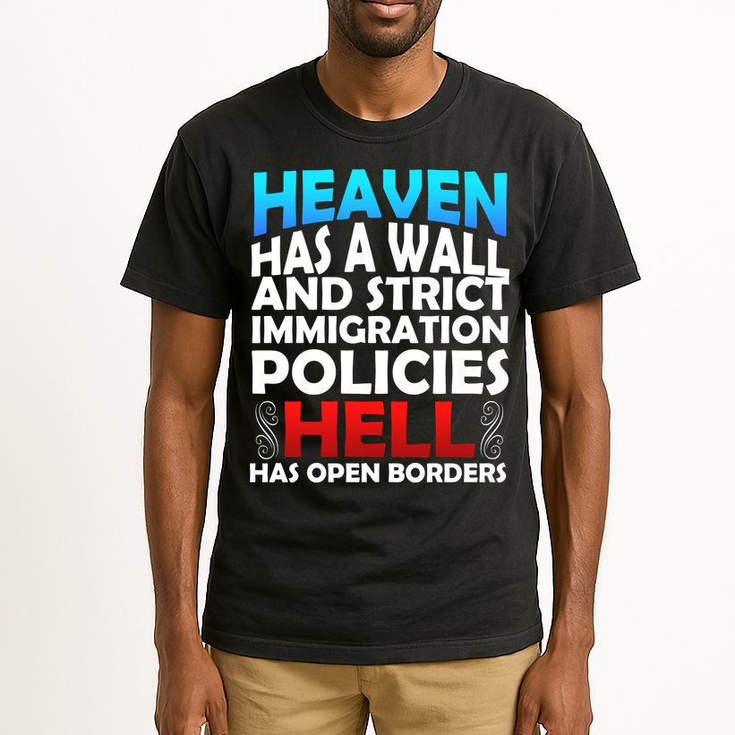 Heaven Has A Wall Hell Has Open Borders Tall T-Shirt