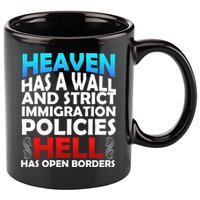 Heaven Has A Wall Hell Has Open Borders 11oz C Handle Ceramic Mug