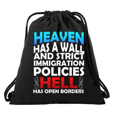 Heaven Has A Wall Hell Has Open Borders Drawstring Bag