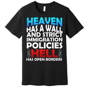 Heaven Has A Wall Hell Has Open Borders Premium T-Shirt