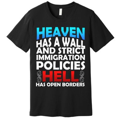 Heaven Has A Wall Hell Has Open Borders Premium T-Shirt