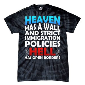 Heaven Has A Wall Hell Has Open Borders Tie-Dye T-Shirt