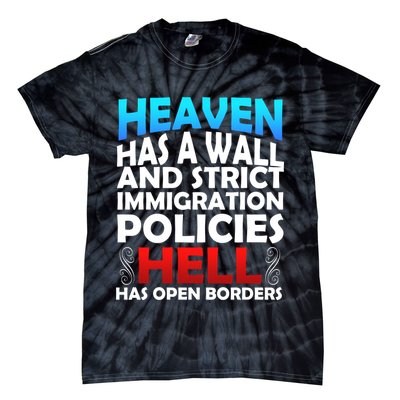 Heaven Has A Wall Hell Has Open Borders Tie-Dye T-Shirt