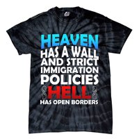 Heaven Has A Wall Hell Has Open Borders Tie-Dye T-Shirt