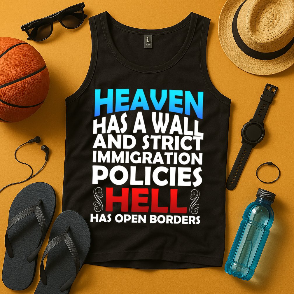 Heaven Has A Wall Hell Has Open Borders Tank Top