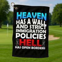 Heaven Has A Wall Hell Has Open Borders Golf Towel