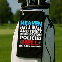 Heaven Has A Wall Hell Has Open Borders Golf Towel
