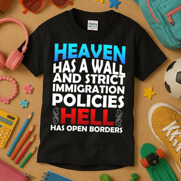 Heaven Has A Wall Hell Has Open Borders Kids T-Shirt