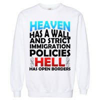 Heaven Has A Wall Hell Has Open Borders Garment-Dyed Sweatshirt